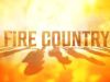 Fire CountryGet Some, Be Safe