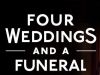 Four Weddings And A FuneralWe broke