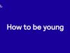 How To Be Young15-10-2021