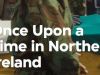 Once Upon a Time in Northern IrelandHet was niet langer een soort film