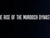 The Rise of the Murdoch Dynasty17-7-2023