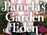 Pamela's Garden of Eden - Enter At Your Own Risk