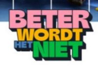 Beter wordt het niet!