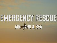 Emergency Rescue: Air, Land & Sea