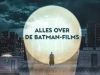 Alles Over De Batman-films gemist