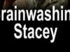 Brainwashing Stacey gemist