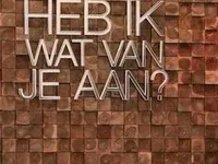 Heb Ik Wat Van Je Aan?