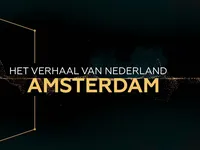 Het Verhaal Van Nederland - Amsterdam - Onbegrensde mogelijkheden