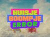 Huisje Boompje Error gemist