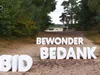 Bid, Bedank, Bewonder gemist