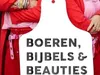 Boeren, Bijbels en Beauties gemist