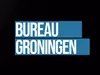 Bureau Groningen gemist