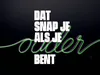 Dat Snap Je Als Je Ouder Bent gemist