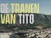 De Tranen van Tito gemist