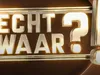 Echt Waar?! gemist