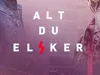 Everything You Love(Alt du elsker) gemist