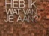 Heb Ik Wat Van Je Aan?
