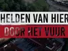 Helden Van Hier: Door Het Vuur gemist