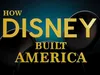 How Disney Built America
