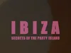 Ibiza: Secrets Of The Party Island