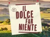 Il Dolce Far Niente