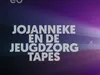 Jojanneke en de Jeugdzorgtapes gemist