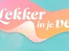 Lekker In Je Vel gemist