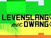 Levenslang met Dwang - 26-5-2021