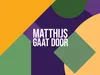 Matthijs Gaat Door gemist