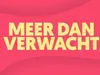 Meer Dan Verwacht gemist