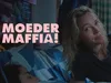 Moedermaffia!