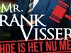 Mr. Frank Visser: Hoe is Het nu Met?