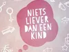 Niets Liever Dan Een Kind gemist