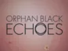 Orphan Black: Echoes gemist