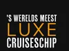 's Werelds Meest Luxe Cruiseschip