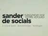 Sander versus de Socials - Handhaaf of ga ten onder