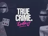 True Crime Today 7-9-2026