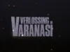 Verlossing in Varanasi - Oude tradities nieuwe tijd