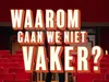 Waarom Gaan We Niet Vaker? - 10-11-2023