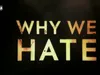 Why We Hate - 12-7-2020