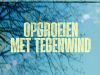 Opgroeien met tegenwind gemist