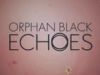 Orphan Black: EchoesJules