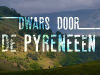 Dwars door de Pyreneeën - In het spoor van pelgrims en speleologen