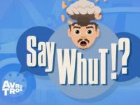 Say Whut! - 20-3-2024