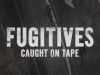 Fugitives Caught on Tape11-8-2026