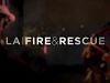 LA Fire & RescueBroken Bones & Burning Homes