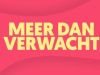 Meer Dan Verwacht - Spannende tijden